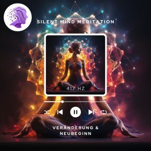 417 HZ Veränderung & Neubeginn