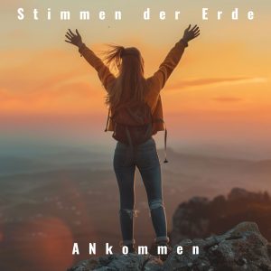 Die Stimmen der Erde - ANkommen