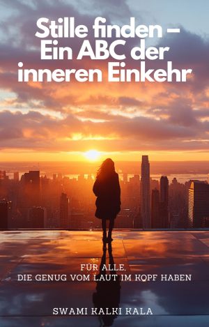 Stille finden – Ein ABC der inneren Einkehr