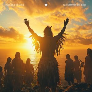 Na Leo o ka ʻĀina – Die Stimmen der Erde