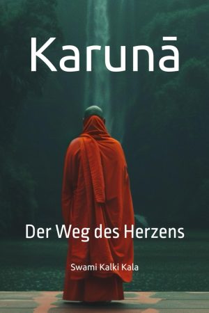 Karunā - Der Weg des Herzens