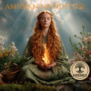 Amhrán na nDéithe – Lieder der Götter & Göttinnen
