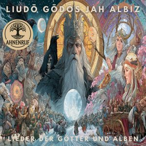 Liudō Gōdōs jah Albiz – Germanische Lieder der Götter und Alben