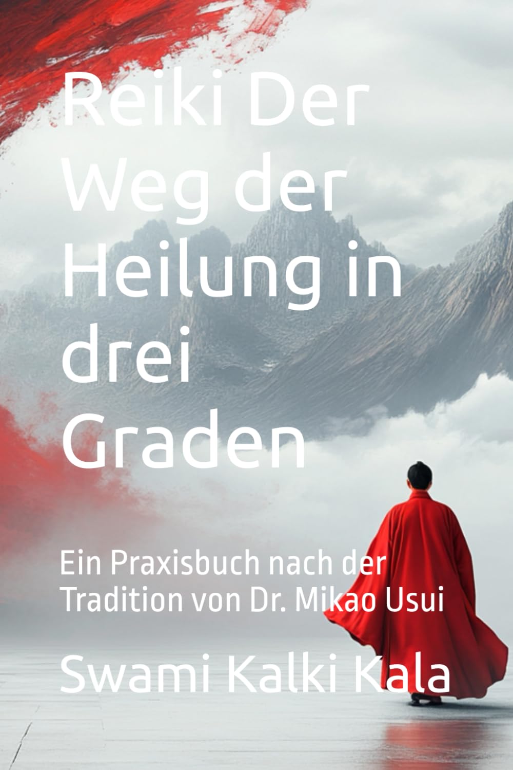 Reiki Der Weg der Heilung in drei Graden - Ein Praxisbuch nach der Tradition von Dr. Mikao Usui
