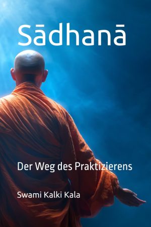 Sādhanā - Der Weg des Praktizierens