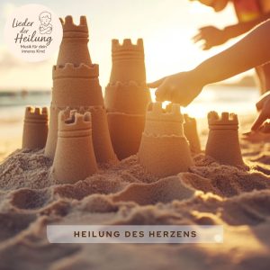 Heilung des Herzens Musik für dein Inneres Kind