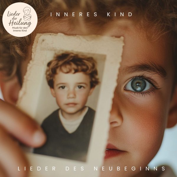 Inneres Kind - Lieder des Neubeginns
